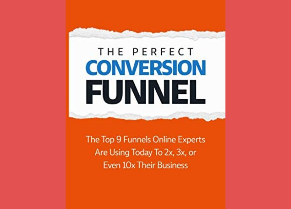 The Perfect Conversion Funnel: Learning From Online Or Marketing Experts