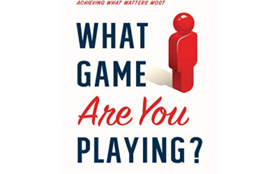 What Game Are You Playing?: Redefine Success And Achieve What Matters
