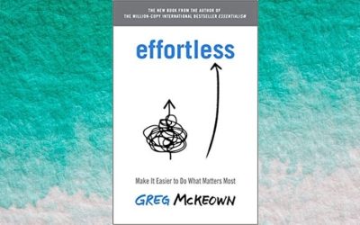 Greg McKeown’s Effortless Book Review