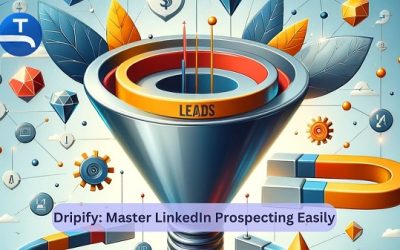 Dripify: Master The Best LinkedIn Prospecting Easily