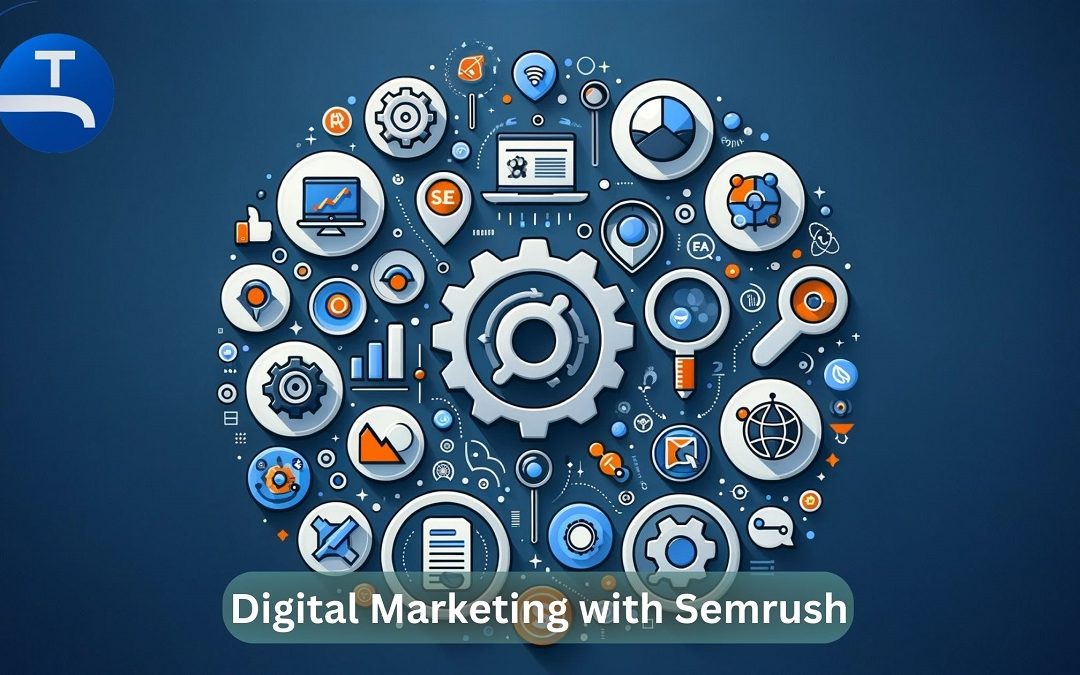 Unlock Digital Marketing Excellence with Semrush